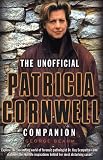 The Unofficial Patricia Cornwell Companion: A Guide to the Bestselling Author s Life and Work