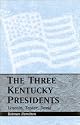 The Three Kentucky Presidents: Lincoln, Taylor, Davis
