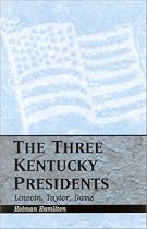 The Three Kentucky Presidents: Lincoln, Taylor, Davis
