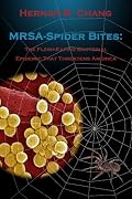 MRSA - Spider Bites: The Flesh-Eating Bacterial Epidemic That Threatens America