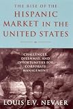 The Rise of the Hispanic Market in the United States: Challenges, Dilemmas, and Opportunties for Corporate Management