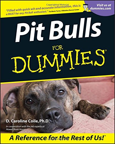 Pit Bulls For Dummies, by D. Caroline Coile Pit Bulls For Dummies, by D. Caroline Coile