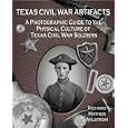 Texas Civil War Artifacts: A Photographic Guide to the Physical Culture of Texas Civil War Soldiers by  Richard M. Ahlstrom