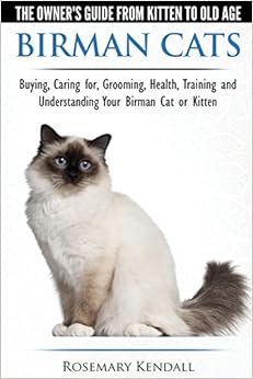 Birman Cats - The Owner's Guide from Kitten to Old Age ...