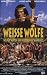 Weiße Wölfe - Wilder Westen und historische Wahrheit