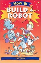 How to Build a Robot (How To (Hardcover Franklin Watts)) How to Build a Robot (How To (Hardcover Franklin Watts))