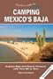 Traveler's Guide to Camping Mexico's Baja: Explore Baja and Puerto Penasco with Your RV or Tent (Traveler's Guide series)