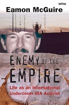 Enemy of the Empire: Life as an International Undercover IRA Activist