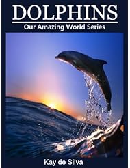 From Amazon.com. Click for details:
 eBooks: Dolphins: Amazing Pictures & Fun Facts on Animals in Nature (Our Amazing World Series Book 3) eBooks: Dolphins: Amazing Pictures & Fun Facts on Animals in Nature (Our Amazing World Series Book 3)