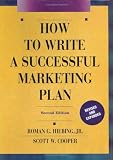How to Write a Successful Marketing Plan: A Disciplined and Comprehensive Approach