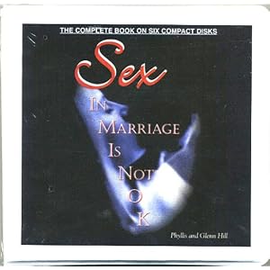 Sex In Marriage is Not OK by Phyllis and Glenn Hill