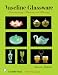 Vaseline Glassware: Fascinating Fluorescent Beauty (Schiffer Book)