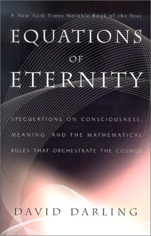 equations of eternity speculations on consciousness meaning and the mathematical rules that orchestrate the