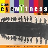 Eyewitness, the 1910s: Authentic Voices of the 20th Century (BBC Audio History)