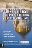 Three Views on Eastern Orthodoxy and Evangelicalism (Counterpoints)