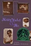 Missy Violet and Me (Coretta Scott King/John Steptoe Award for New Talent. Author (Awards))