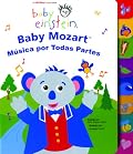Baby Einstein: Baby Mozart musica por todas partes: Baby Mozart Music Is Everywhere!, Spanish-Language Edition (Baby Einstein: Libros de carton)