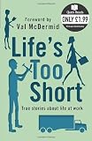 Buy : Life`s Too Short (Quick Read)