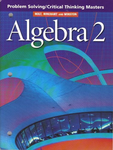 holt rinehart and winston algebra 2 problem solvingcritical thinking masters