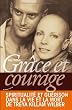 Gr�ce et courage : spiritualit� et gu�rison dans la vie et la mort de Treya Killam Wilber