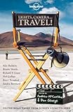 Lights, camera-- travel! : on-the-road tales from screen storytellers