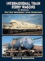 International Train Ferry Wagons in Colour for the Modeller and Historian