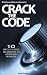 Crack the Code - 10 Battle-Tested Techniques to Grow Any Business (WorkYourselfUp.com Presents) (WorkYourselfUp.com Presents)