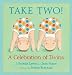 Take Two!: A Celebration of Twins Take Two!: A Celebration of Twins