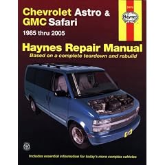 Chevrolet Astro & GMS Safari Mini-Vans Automotive Repair: 1985 Thru 2005-based on a Complete Teardown and Rebuild