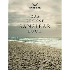 Das gro�e Sansibar-Buch. Die Geschichte der legend�ren Strandbar auf Sylt und alle Originalrezepte aus der Sansibar-K�che. Mit original Sansibar-Autoaufkleber