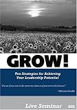 GROW! Ten Strategies for Maximizing your Leadership Potential
