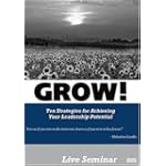 GROW! Ten Strategies for Maximizing your Leadership Potential $34.99 GROW! Ten Strategies for Maximizing your Leadership Potential $34.99