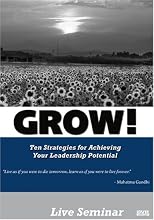 GROW! Ten Strategies for Maximizing your Leadership Potential