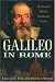 Galileo in Rome: The Rise and Fall of a Troublesome Genius