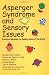Asperger Syndrome and Sensory Issues: Practical Solutions for Making Sense of the World