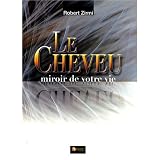 Le Cheveu, miroir de votre vie : La bulbologie capillaire pour un diagnostic exhaustifpar Robert Zirmi