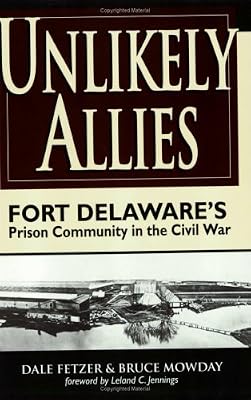 Unlikely Allies: Fort Delaware's Prison Community in the Civil War