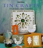 Tin Crafts: Over 20 Creative Projects for the Home (Inspirations)