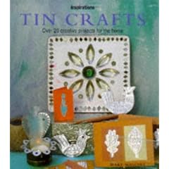 Tin Crafts: Over 20 Creative Projects for the Home (Inspirations)
