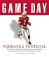 Nebraska Football: The Greatest Games, Players, Coaches, And Teams in the Glorious Tradition of Cornhusker Football (Game Day)