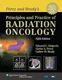 Perez and Brady's Principles and Practice of Radiation Oncology