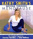 Kathy Smith's Moving Through Menopause: The Complete Program for Exercise, Nutrition, and Total Wellness