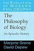 The Philosophy of Biology: An Episodic History (The Evolution of Modern Philosophy)