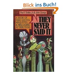 They Never Said It: A Book of Fake Quotes, Misquotes, and Misleading Attributions