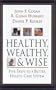 Healthy, Wealthy, and Wise: Five Steps to a Better Health Care System (AEI HOOVER POLICY SERIES)