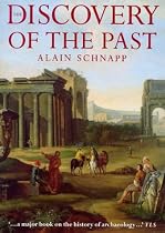 The Discovery of the Past: The Origins of Archaeology