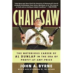 Chainsaw: The Notorious Career of Al Dunlap in the Era of Profit-At-Any-Price
