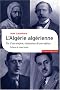 L'Alg�rie alg�rienne : Fin d'un empire, naissance d'une nation