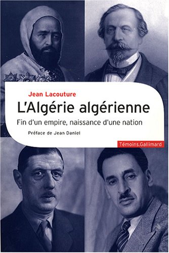 L_Alg�rie alg�rienne : Fin d_un empire, naissance d_une nation
