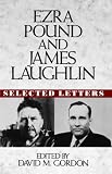 Ezra Pound and James Laughlin: Selected Letters